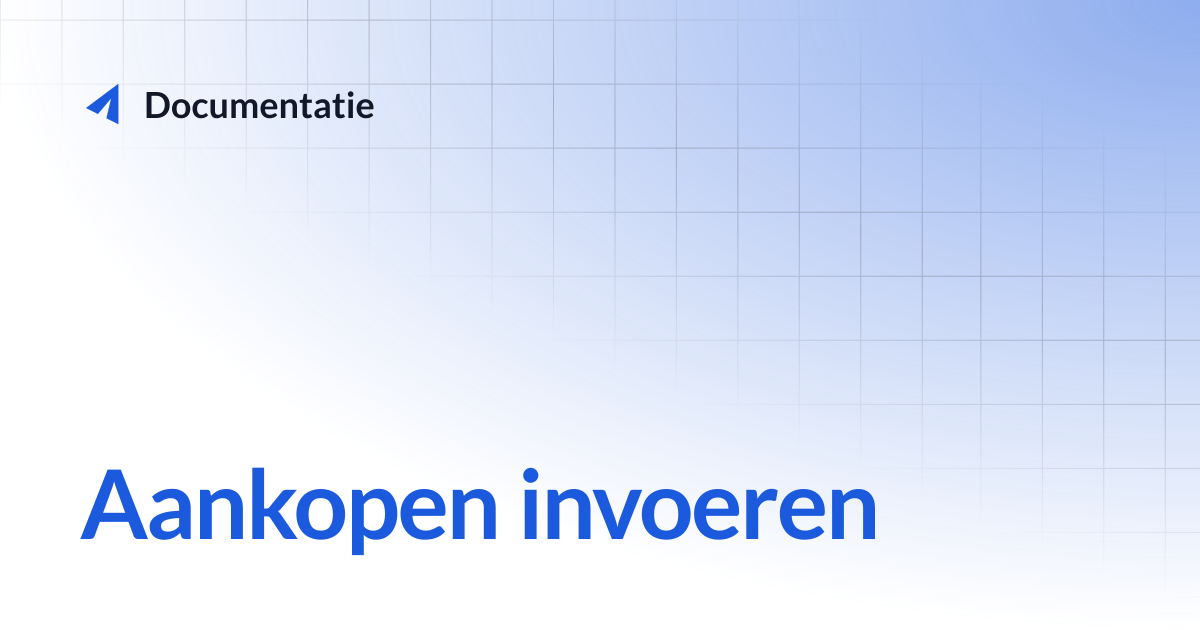 Aankopen invoeren | Documentatie
